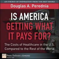 Imagen de portada: Is America Getting What it Pays For?  The Costs of Healthcare in the U.S. Compared to the Rest of the World 1st edition 9780132696937