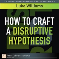 Imagen de portada: How to Craft a Disruptive Hypothesis 1st edition 9780132697996