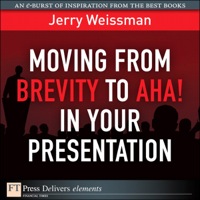 Imagen de portada: Moving from Brevity to Aha! in Your Presentation 1st edition 9780132763806