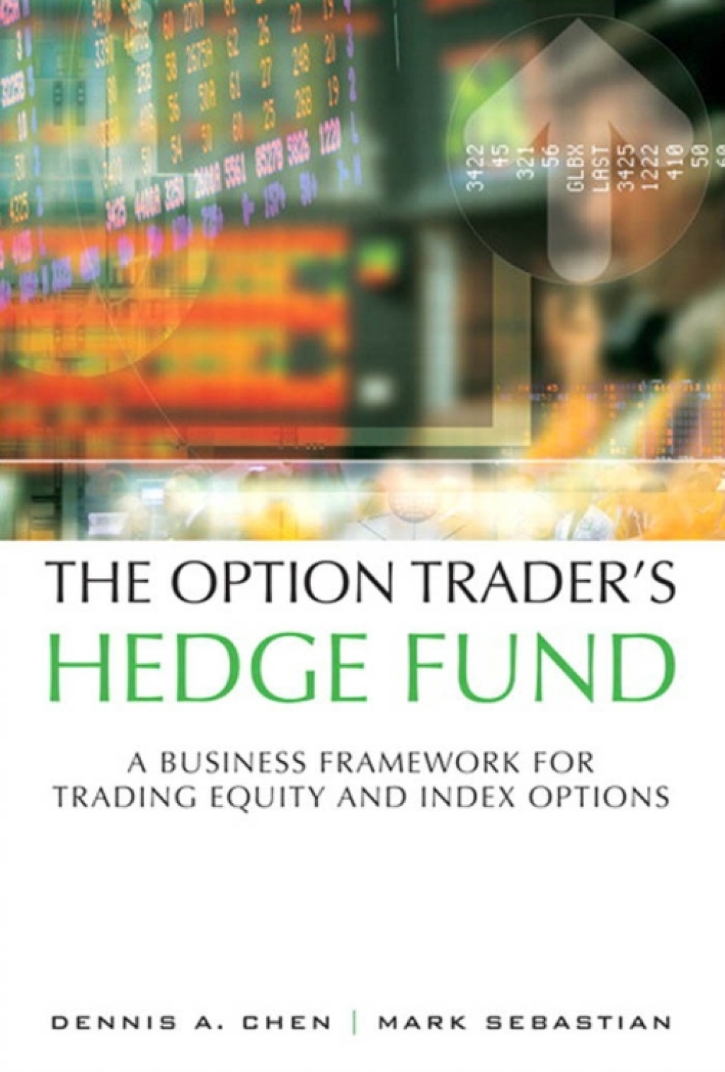 The Option Trader’s Hedge Fund A Business Framework for Trading Equity and Index Options 1st Edition