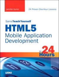 Cover image: Sams Teach Yourself HTML5 Mobile Application Development in 24 Hours 1st edition 9780672334405