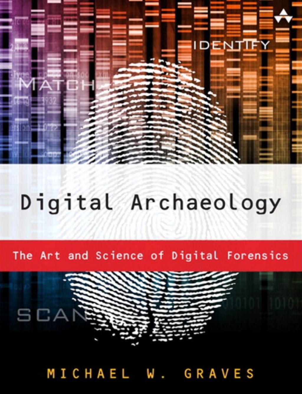 Digital Archaeology The Art and Science of Digital Forensics 1st Edition