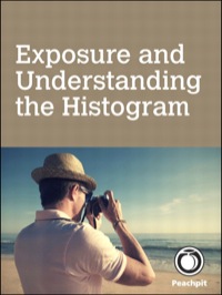 Cover image: Exposure and Understanding the Histogram 1st edition 9780132885133