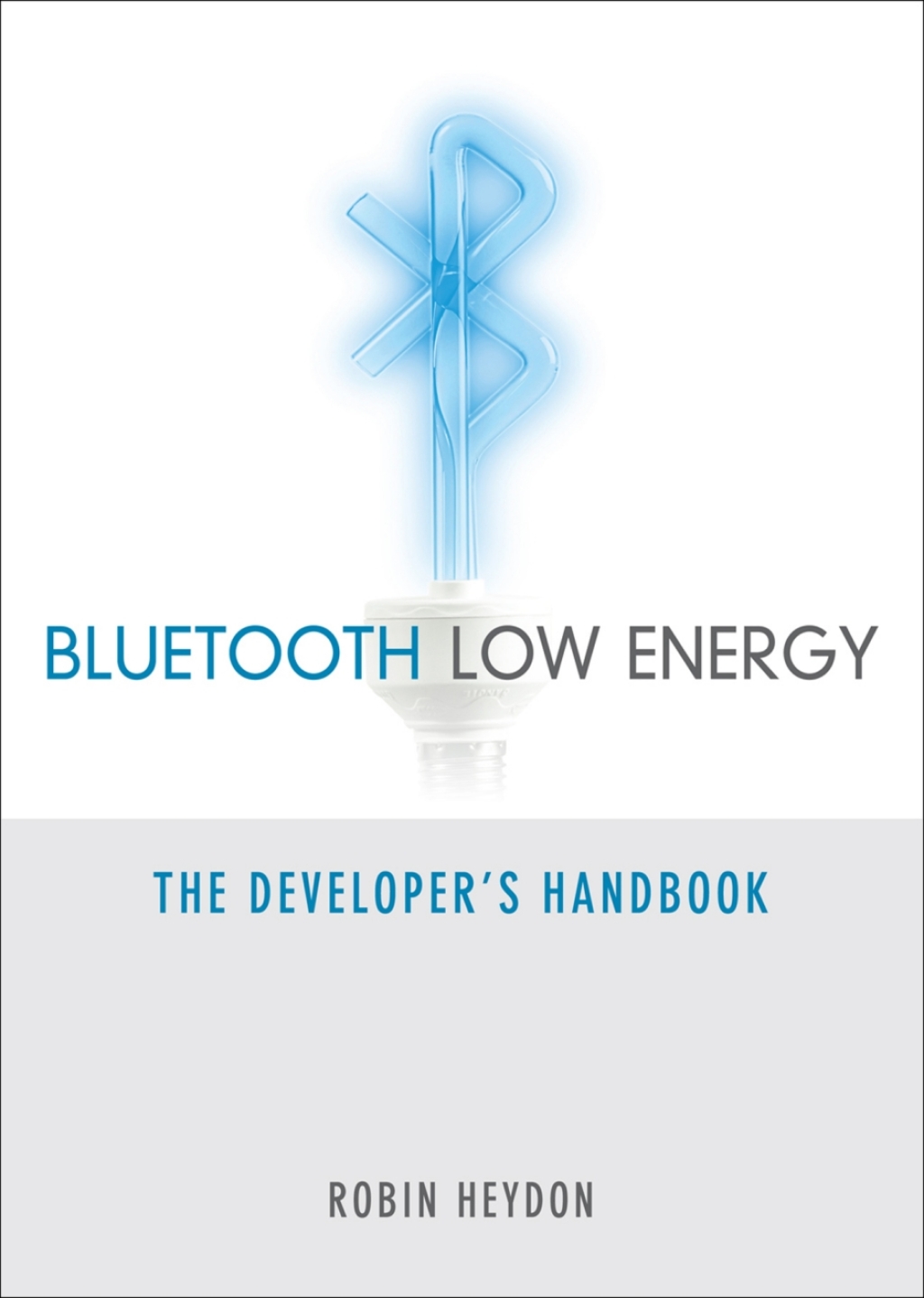 Bluetooth Low Energy The Developer’s Handbook 1st Edition