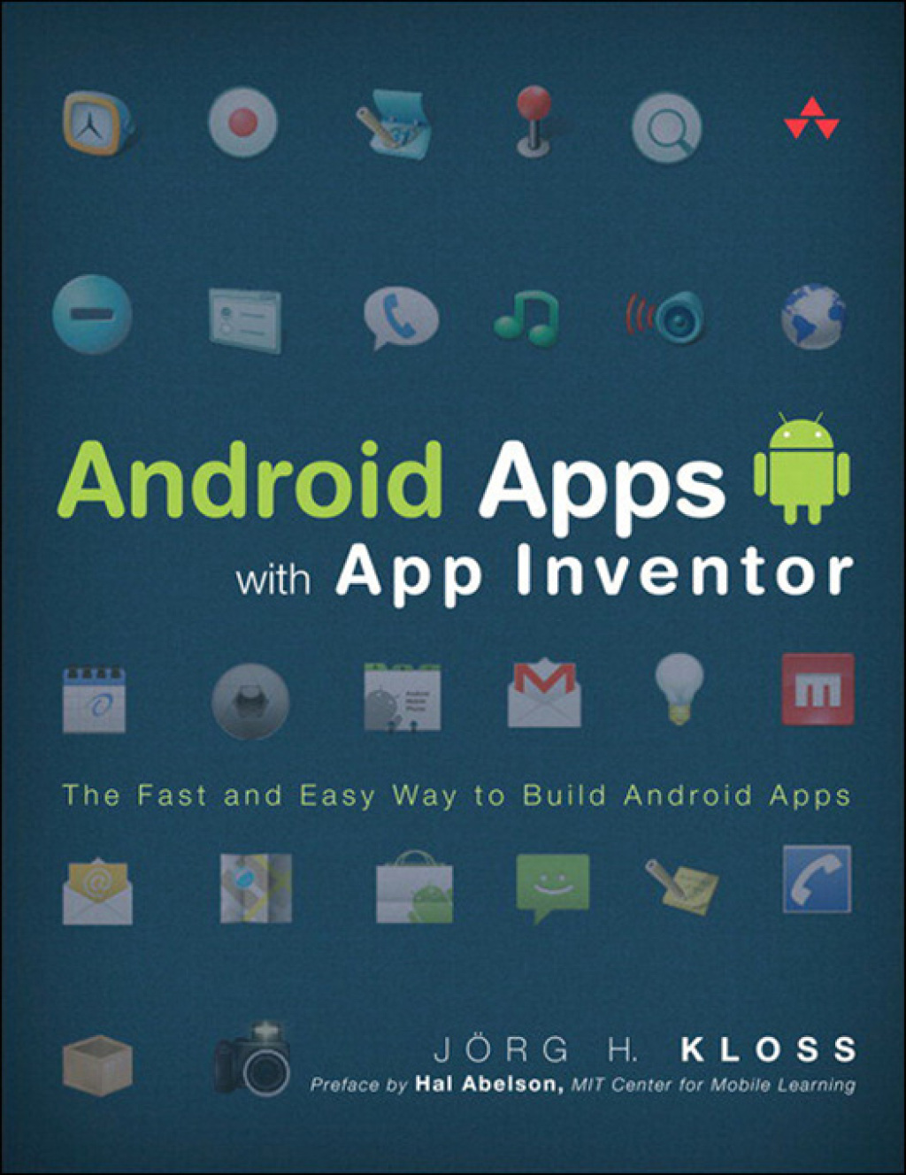 Android Apps with App Inventor The Fast and Easy Way to Build Android Apps 1st Edition