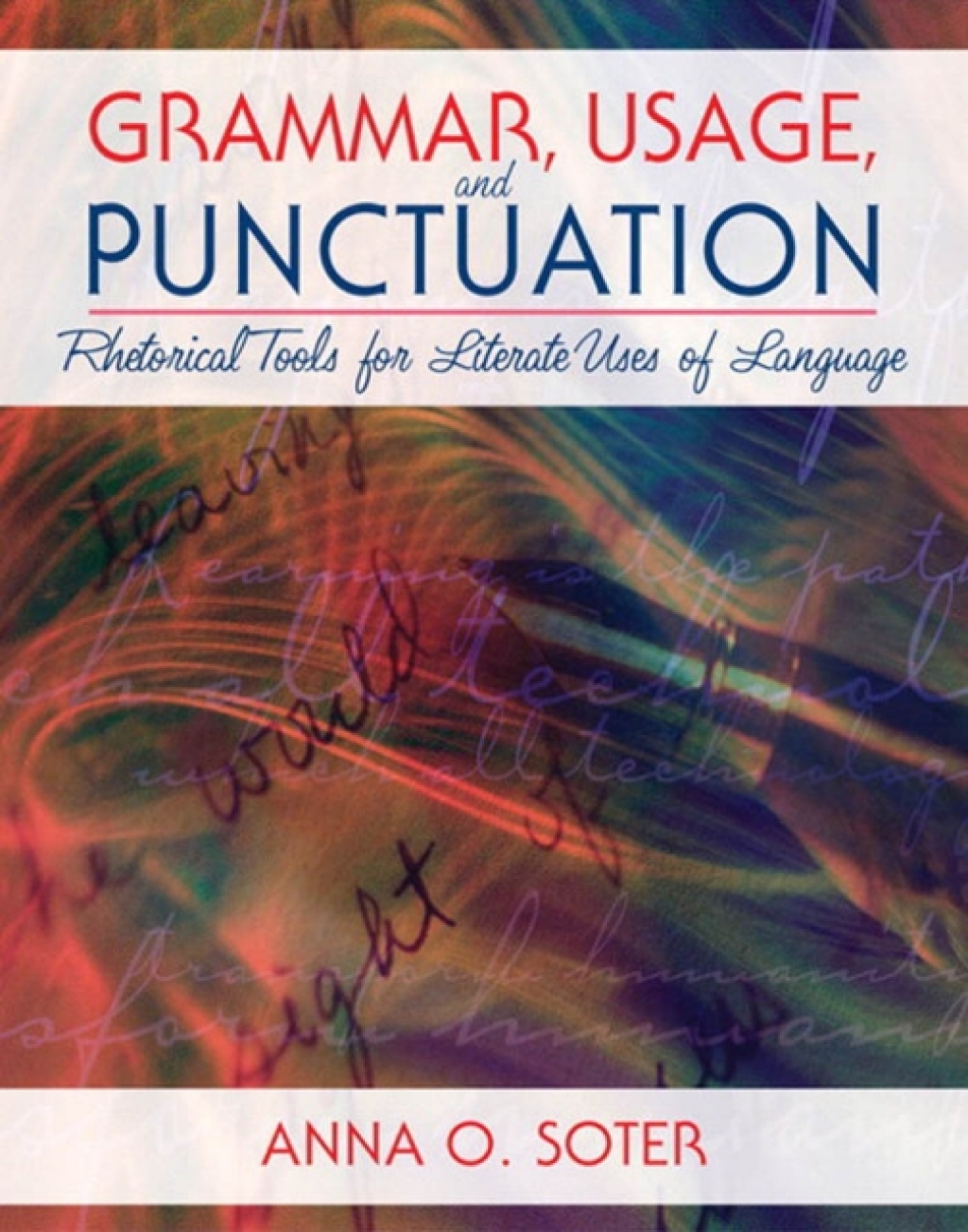 Grammar, Usage, and Punctuation Rhetorical Tools for Literate Uses of Language 1st Edition