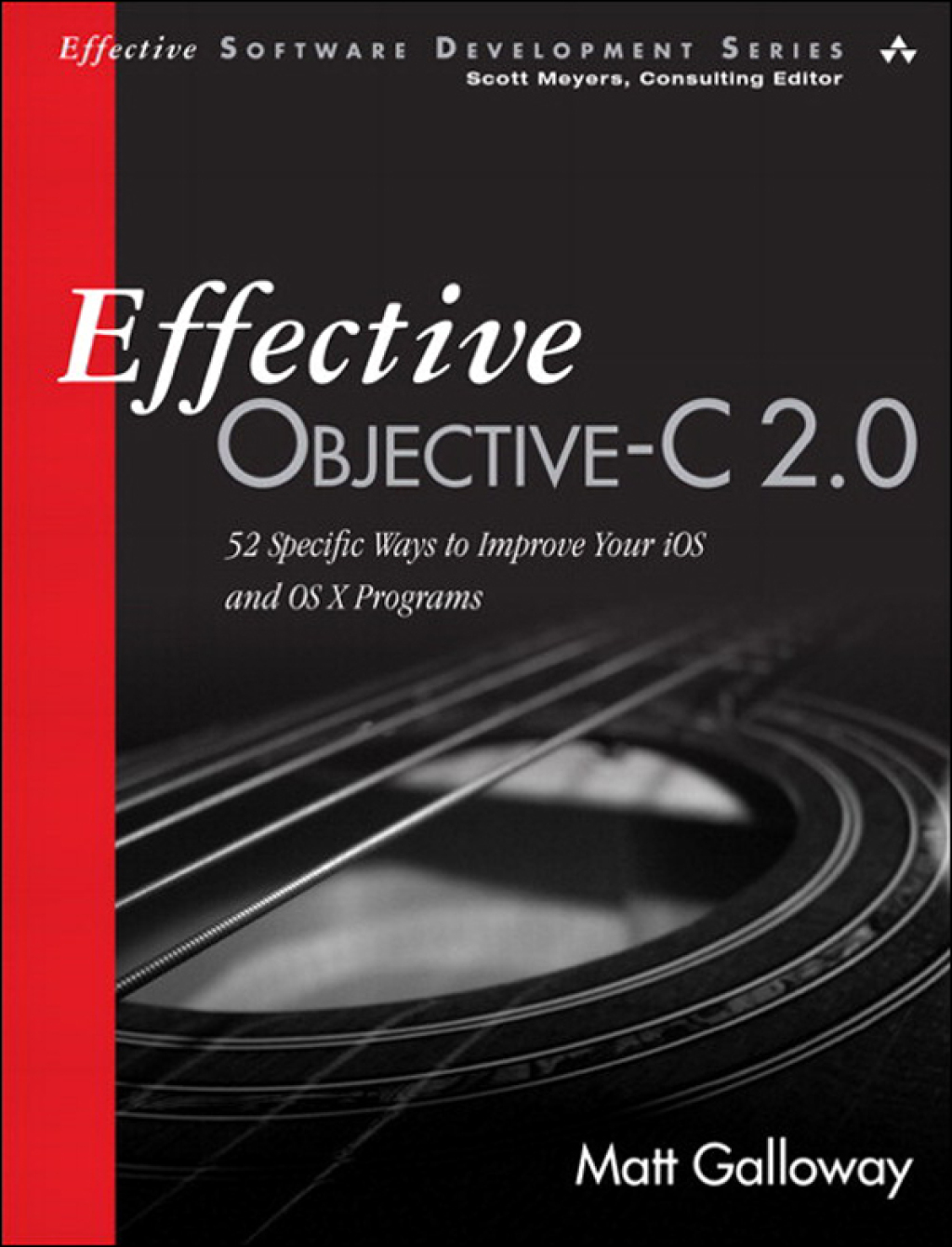 Effective Objective-C 2.0 52 Specific Ways to Improve Your iOS and OS X Programs 1st Edition