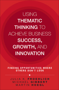Immagine di copertina: Using Thematic Thinking to Achieve Business Success, Growth, and Innovation 1st edition 9780133448078