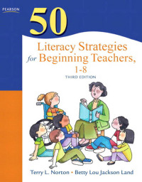 Cover image: 50 Literacy Strategies for Beginning Teachers, 1-8, 3rd Edition 3rd edition 9780132690065