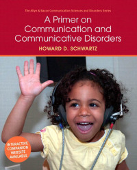 表紙画像: A Primer on Communication and Communicative Disorders 1st edition 9780205496365