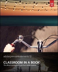 Titelbild: Adobe Premiere Elements 12 Classroom in a Book 1st edition 9780133520323