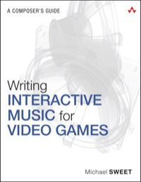 Cover image: Writing Interactive Music for Video Games 1st edition 9780321961587