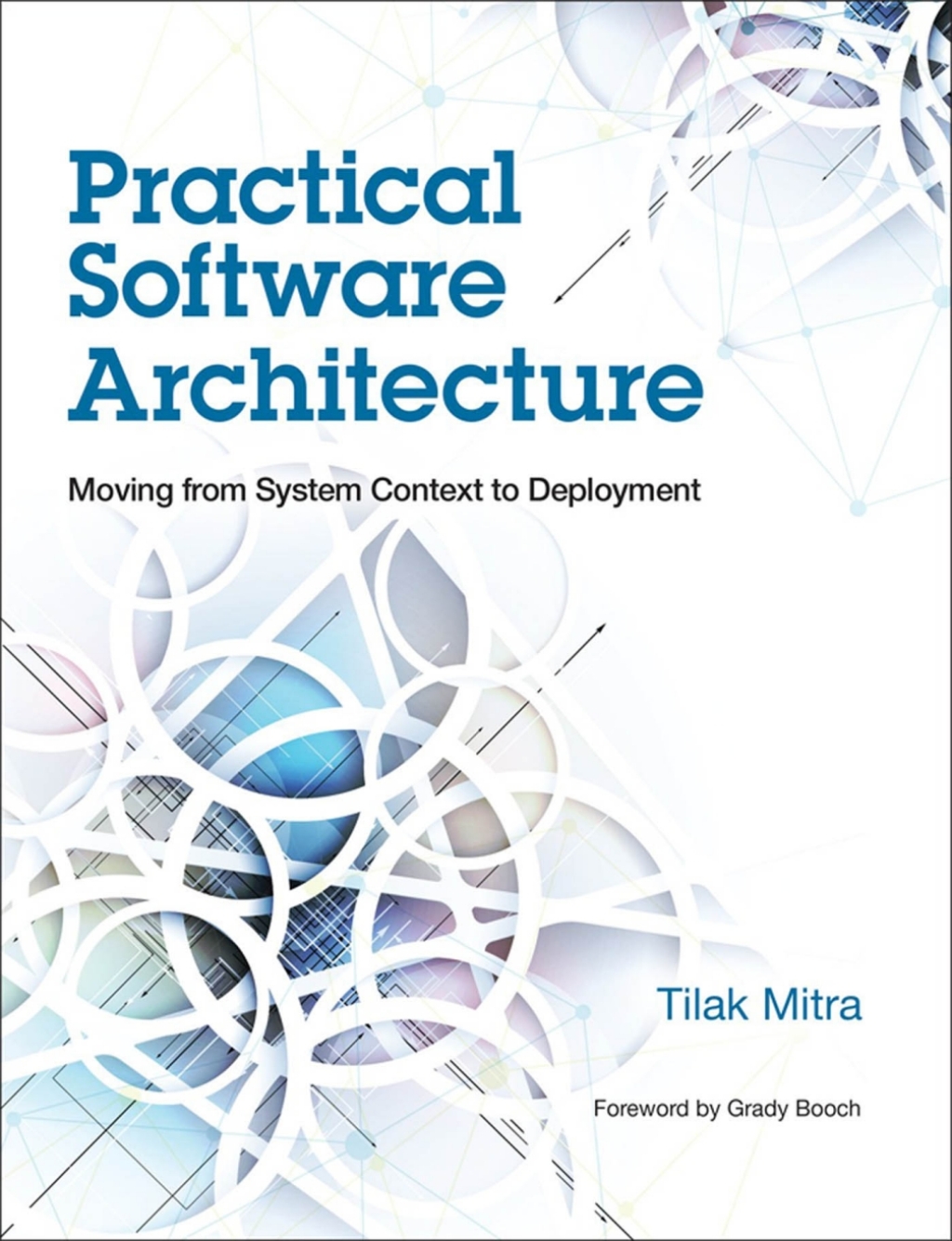 Practical Software Architecture Moving from System Context to Deployment 1st Edition