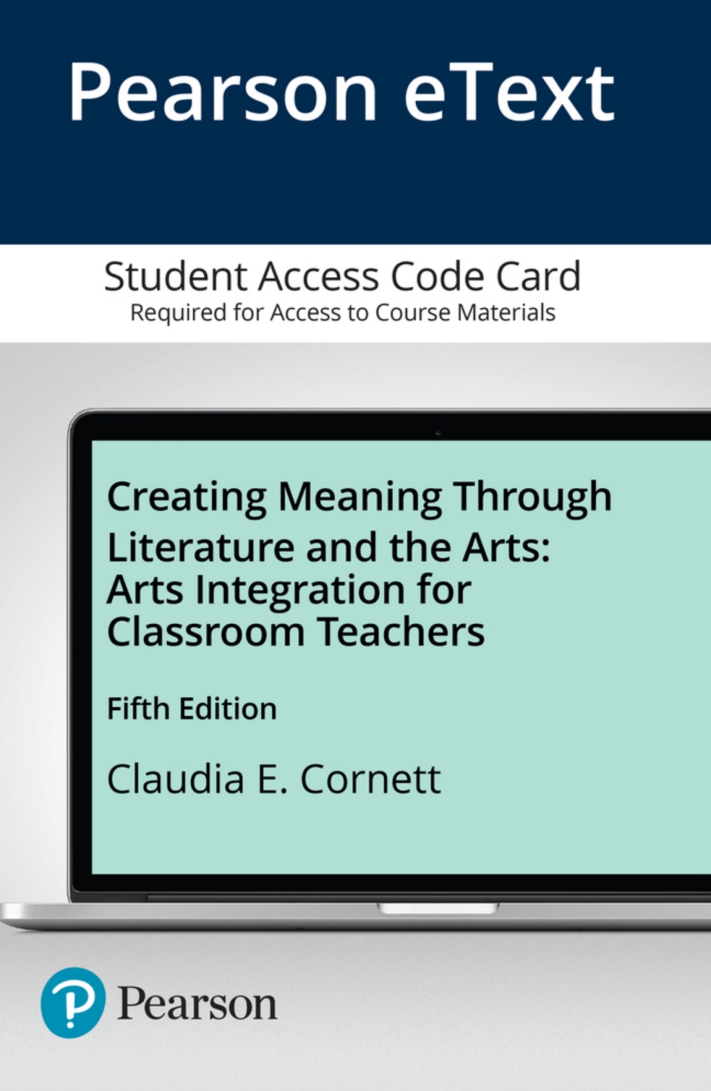Creating Meaning Through Literature and the Arts: Arts Integration for Classroom Teachers — Enhanced Pearson eText 5th Edition