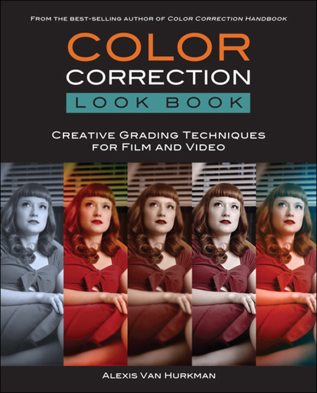 Color Correction Look Book Creative Grading Techniques for Film and Video 1st Edition