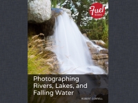 Imagen de portada: Photographing Rivers, Lakes, and Falling Water 1st edition 9780321989161