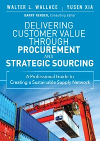 表紙画像: Delivering Customer Value through Procurement and Strategic Sourcing 1st edition 9780133889826