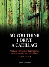 Cover image: "So You Think I Drive a Cadillac?" Welfare Recipients' Perspectives on the System and Its Reform 4th edition 9780205924073
