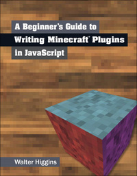 Omslagafbeelding: A Beginner's Guide to Writing Minecraft Plugins in JavaScript 1st edition 9780133930146