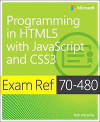 Cover image: Exam Ref 70-480 Programming in HTML5 with JavaScript and CSS3 (MCSD) 1st edition 9780735676633