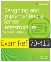 Imagen de portada: Exam Ref 70-413 Designing and Implementing a Server Infrastructure (MCSE) 2nd edition 9780735685406