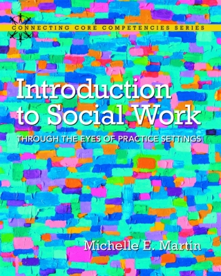 Cover image: Introduction to Social Work: Through the Eyes of Practice Settings (Pearson+) 1st edition 9780134077932