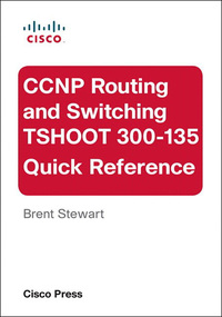 Imagen de portada: CCNP Routing and Switching TSHOOT 300-135 Quick Reference 1st edition 9780133929485