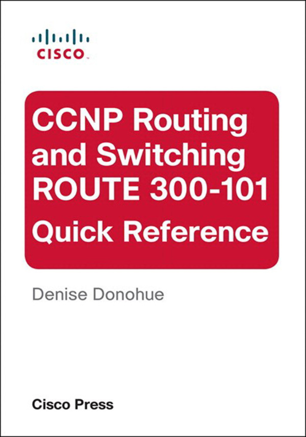 CCNP Routing and Switching ROUTE 300-101 Quick Reference CCNP Rout Swit ROUT 3001ePu 1st Edition