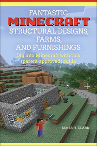 صورة الغلاف: Fantastic Minecraft Structural Designs, Farms, and Furnishings 1st edition 9780134095387