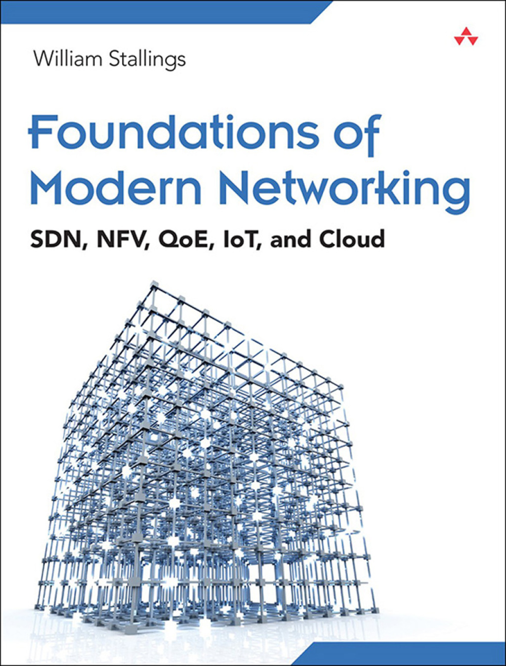 Foundations of Modern Networking SDN, NFV, QoE, IoT, and Cloud 1st Edition