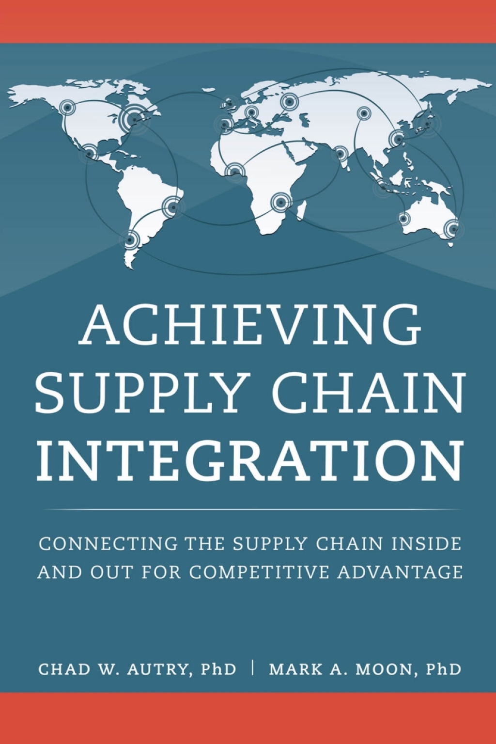 Achieving Supply Chain Integration Connecting the Supply Chain Inside and Out for Competitive Advantage 1st Edition