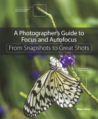 Omslagafbeelding: Photographer's Guide to Focus and Autofocus, A 1st edition 9780134304427