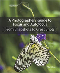 Cover image: Photographer's Guide to Focus and Autofocus, A 1st edition 9780134304427