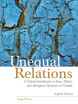 Cover image: Unequal Relations: A Critical Introduction to Race, Ethnic, and Aboriginal Dynamics in Canada 8th edition 9780133761788