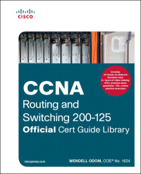 Immagine di copertina: CCNA Routing and Switching 200-125 Official Cert Guide Library 1st edition 9781587205811