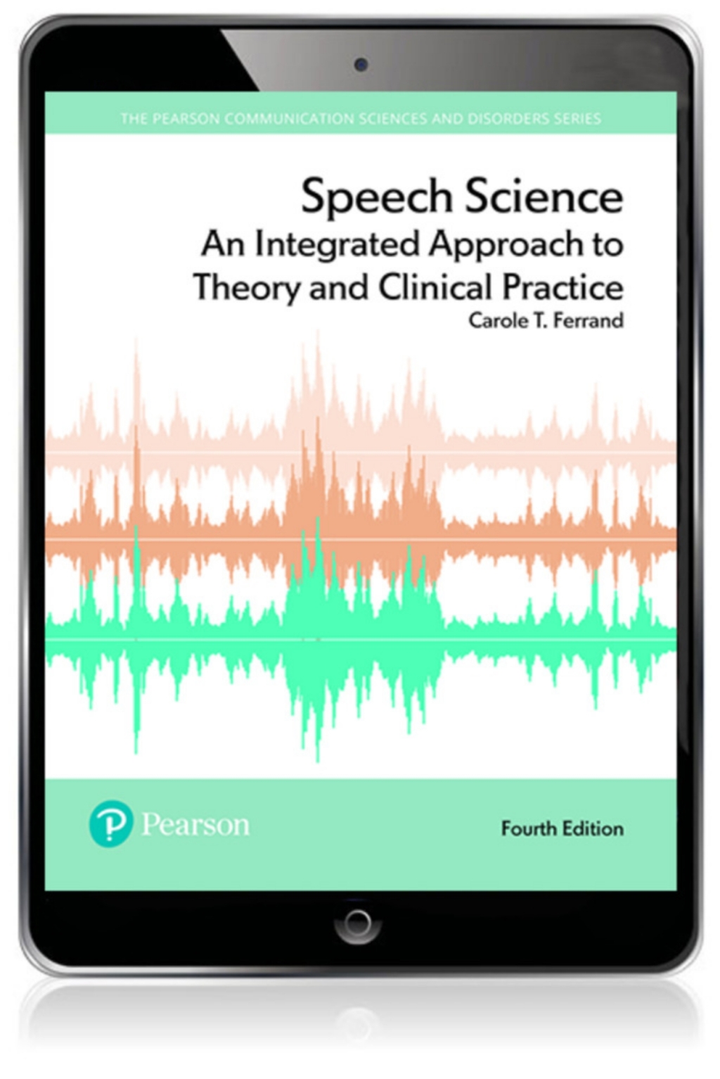 Speech Science: An Integrated Approach to Theory and Clinical Practice (Pearson+) 4th Edition