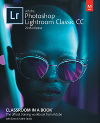 Cover image: Adobe Photoshop Lightroom Classic CC Classroom in a Book (2018 release) 1st edition 9780134540023