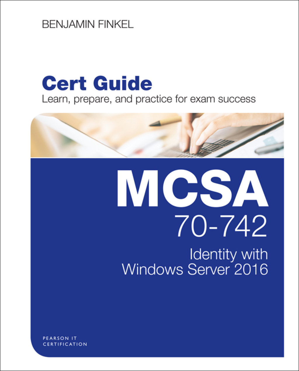 MCSA 70-742 Cert Guide Identity with Windows Server 2016 1st Edition
