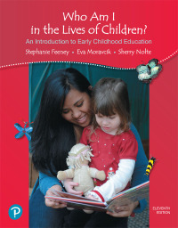 Cover image: Who Am I in the Lives of Children? An Introduction to Early Childhood Education 11th edition 9780134737249