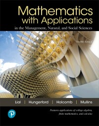 Cover image: Mathematics with Applications in the Management, Natural, and Social Sciences 12th edition 9780134767628