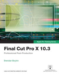 Cover image: Final Cut Pro X 10.3 - Apple Pro Training Series 1st edition 9780134784458