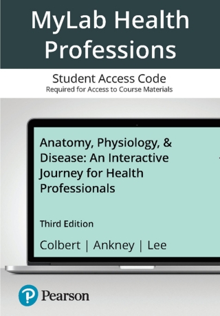 Cover image: MyLab Health Professions with Pearson eText Access Code for Anatomy, Physiology, & Disease: An Interactive Journey for Health Professionals 3rd edition 9780134880198