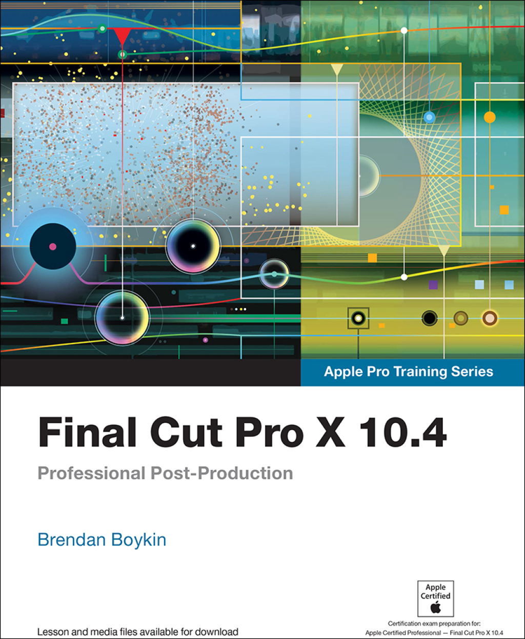 Final Cut Pro X 10.4 – Apple Pro Training Series Professional Post-Production 1st Edition