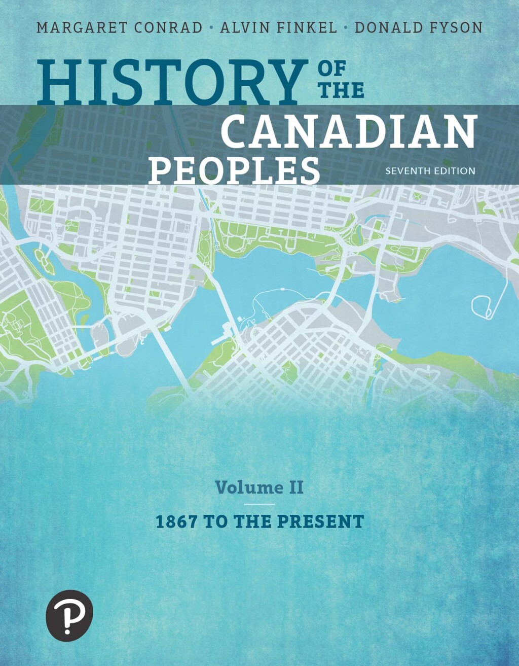 History of the Canadian Peoples Beginnings to 1867, Vol. 2 7th Edition