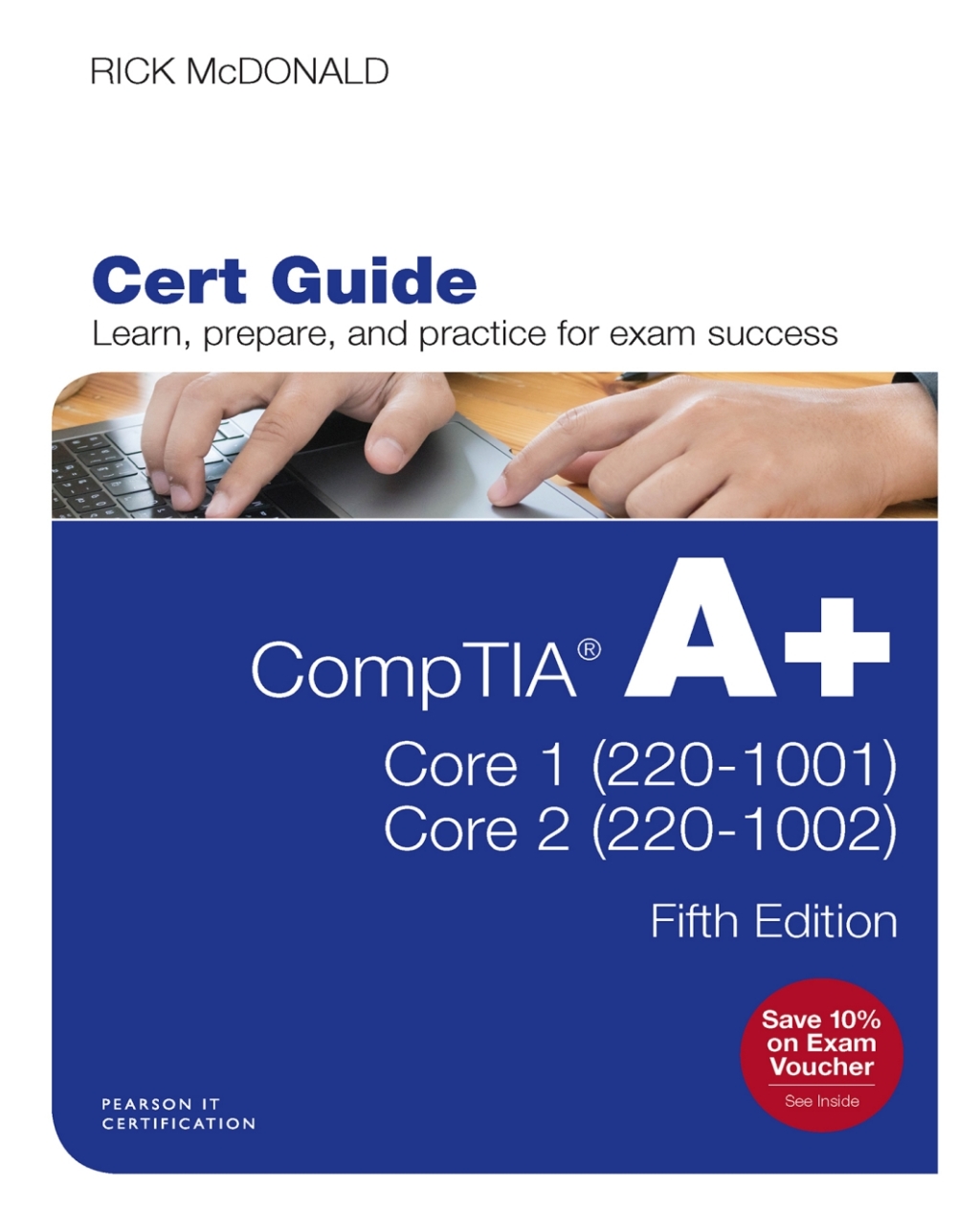 CompTIA A+ Core 1 (220-1001) and Core 2 (220-1002) Cert Guide 5th Edition