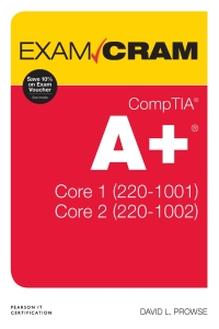 Cover image: CompTIA A+ Core 1 (220-1001) and Core 2 (220-1002) Exam Cram 1st edition 9780789760579