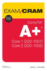 Cover image: CompTIA A+ Core 1 (220-1001) and Core 2 (220-1002) Exam Cram 1st edition 9780789760579