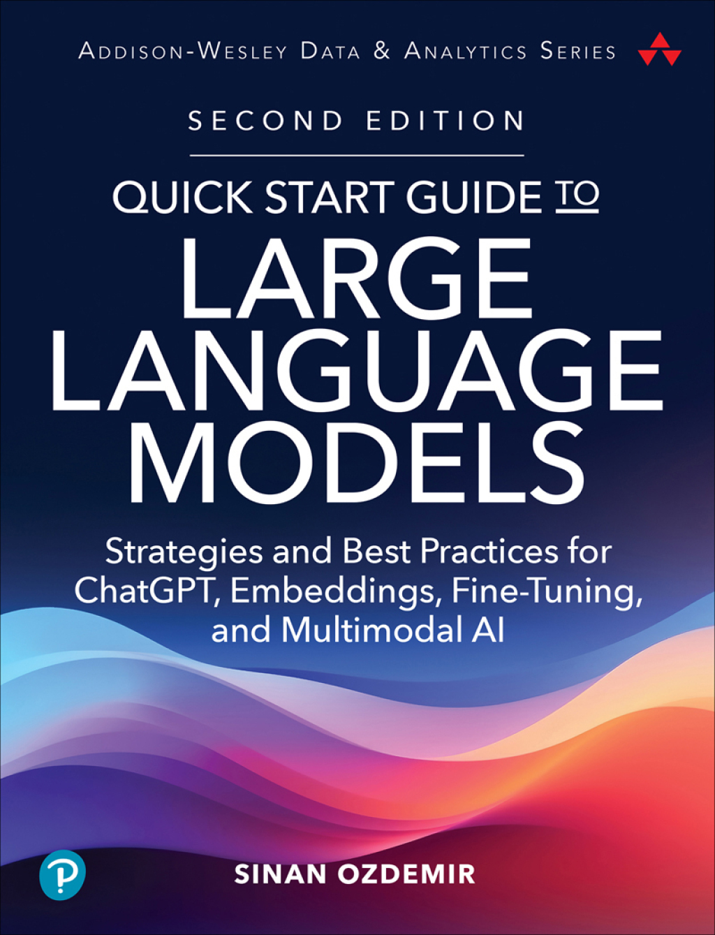 Quick Start Guide to Large Language Models Strategies and Best Practices for ChatGPT, Embeddings, Fine-Tuning, and Multimodal AI 2nd Edition