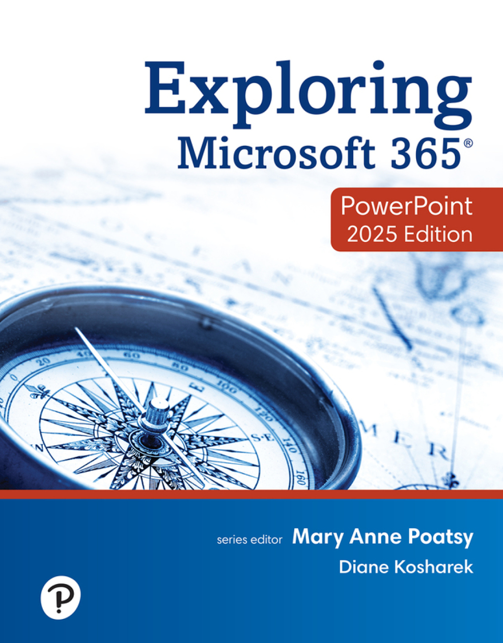 Exploring Microsoft 365: PowerPoint 2025 (Pearson+) 1st Edition