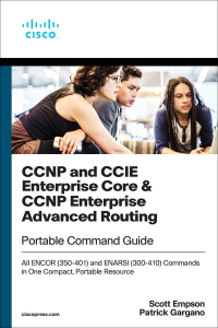 Cover image: CCNP and CCIE Enterprise Core & CCNP Enterprise Advanced Routing Portable Command Guide 2nd edition 9780135768167